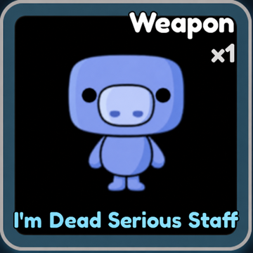 I'm Dead Serious Staff